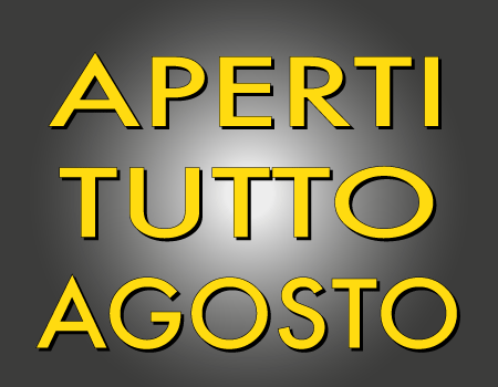 APERTI TUTTO AGOSTO
