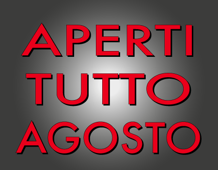 APERTI TUTTO AGOSTO